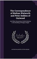 The Correspondence of Nathan Walworth and Peter Seddon of Outwood