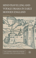 Mind-Travelling and Voyage Drama in Early Modern England