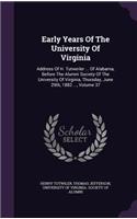 Early Years Of The University Of Virginia: Address Of H. Tutweiler ... Of Alabama, Before The Alumni Society Of The University Of Virginia, Thursday, June 29th, 1882 ..., Volume 37