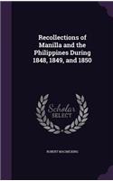 Recollections of Manilla and the Philippines During 1848, 1849, and 1850
