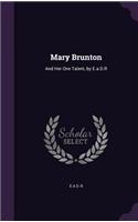 Mary Brunton: And Her One Talent, by E.a.D.R