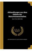 Abhandlungen aus dem Gebiete der Naturwissenschaften; Band 7.Bd. (1880-1883)