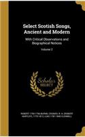 Select Scotish Songs, Ancient and Modern: With Critical Observations and Biographical Notices; Volume 2