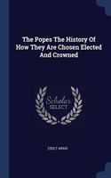 THE POPES THE HISTORY OF HOW THEY ARE CH