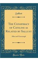 The Conspiracy of Catiline as Related by Sallust: Allen and Greenough (Classic Reprint)