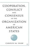 Cooperation, Conflict and Consensus in the Organization of American States