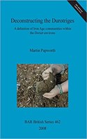 Deconstructing the Durotriges: A definition of Iron Age communities within the Dorset environs(BAR British)