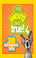 Weird But True! 4: 300 Outrageous Facts: 300 Outrageous Facts