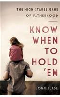 Know When to Hold 'em: The High Stakes Game of Fatherhood