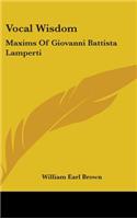 Vocal Wisdom: Maxims Of Giovanni Battista Lamperti(English)