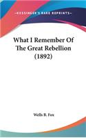 What I Remember Of The Great Rebellion (1892)