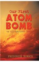 Our First Atom Bomb