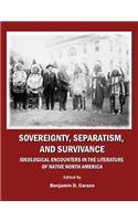 Sovereignty, Separatism, and Survivance