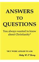 Answers to Questions You Always Wanted to Know about Christianity