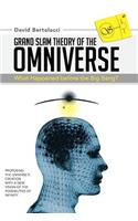 Grand Slam Theory of the Omniverse