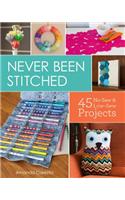Never Been Stitched: 45 No-Sew & Low-Sew Projects