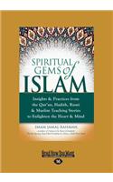 Spiritual Gems of Islam: Insights & Practices from the Qur'an, Hadith, Rumi & Muslim Teaching Stories to Enlighten the Heart & Mind (Large Prin