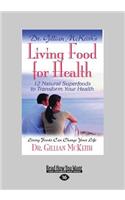 Dr. Gillian McKeith's Living Food for Health: 12 Natural Superfoods to Transform Your Health (Large Print 16pt)