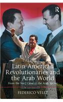 Latin American Revolutionaries and the Arab World