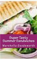 Super Tasty Summer Sandwiches