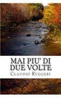 Mai Piu' Di Due Volte: (Italian)