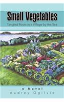 Small Vegetables: Tangled Roots in a Village by the Sea(English)