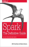 Spark - The Definitive Guide: Big Data Processing Made Simple