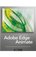 Adobe Edge Animate: Using Web Standards to Create Interactive Websites