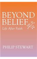 Beyond Belief: Life After Faith
