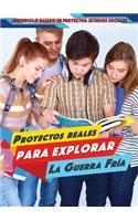 Proyectos Reales Para Explorar La Guerra Fría (Real-World Projects to Explore the Cold War)