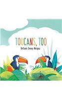 Toucans, Too