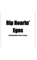 Rip Roarin' Egos