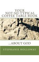 Your Not-So-Typical Coffee Table Book about God