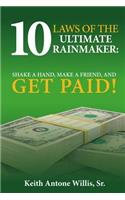 10 Laws of the Ultimate Rainmaker, Shake a Hand, Make a Friend and Get Paid 2.0