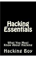 Hacking: Hacking Essentials, What You Must Know About Hacking