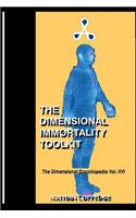 The Dimensional Immortality Toolkit: An Exceptional Guide to Immortal Life(16 The Dimensional Encyclopedia)