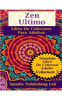 Zen Ultimo Libro De Colorante Para Adultos: Mandala Libro De Colorear Adulto Volumen 3
