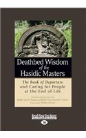 Deathbed Wisdom of the Hasidic Masters: The Book of Departure and Caring for People at the End of Life (Large Print 16pt)
