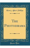 The Photodrama (Classic Reprint)