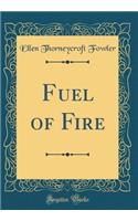 Fuel of Fire (Classic Reprint)