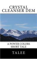 Crystal Cleanser Dem: A Power Colors Short Tale: A Power Colors Short Tale