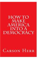 How to make America into a Democracy