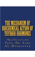 Mechanism of Biochemical Action of Thyroid Hormones: Thyroid hormones in action