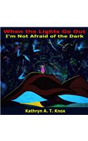 When the Lights Go Out, I'm Not Afraid of the Dark