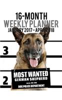 2017-2018 Weekly Planner - Most Wanted German Shepherd: Daily Diary Monthly Yearly Calendar