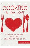 Recipes journal-COOKING is like LOVE It should be entered into with abandon