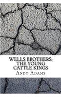 Wells Brothers: The Young Cattle Kings