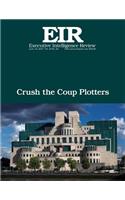 Crush the Coup Plotters: Executive Intelligence Review; Volume 44, Issue 24