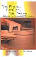 Potter...The Clay... The Process