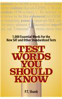 Test Words You Should Know: 1,000 Essential Words for the New SAT and Other Standardized Texts